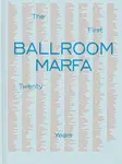 Ballroom Marfa - Jessica Hundley, Virginia Lebermann, Fairfax Dorn, Vance Knowles