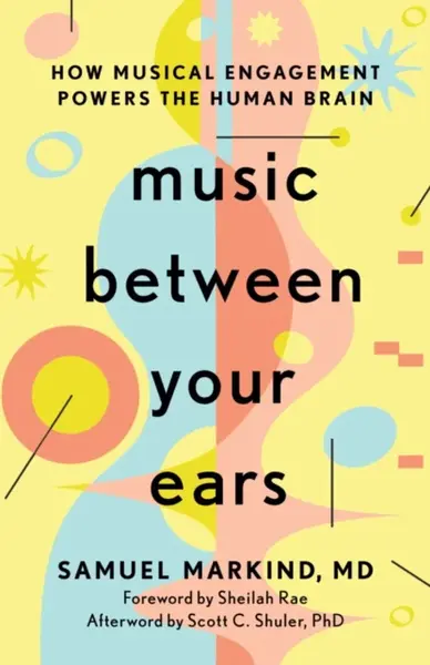Music Between Your Ears - Samuel Markind