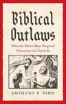Biblical Outlaws - Anthony B. Pinn