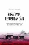 Rural Pain, Republican Gain - Michael E. Shepherd