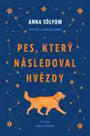 Pes, který následoval hvězdy - Anna Sólyom