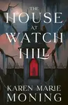 The House at Watch Hill - Karen Marie Moningová
