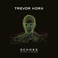 Trevor Horn – ECHOES – ANCIENT & MODERN