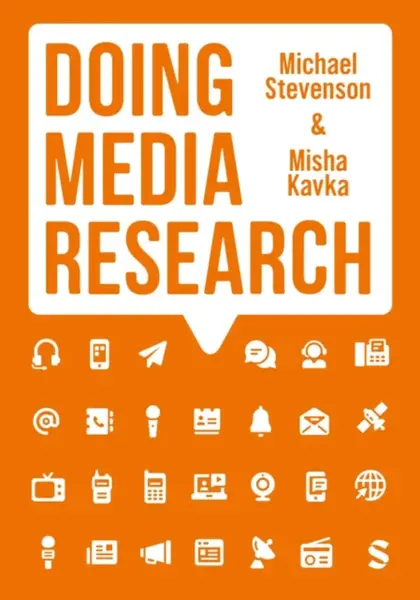 Doing Media Research - Michael Stevenson, Misha Kavka