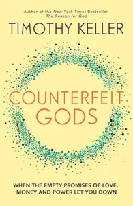 Counterfeit Gods - Timothy Keller