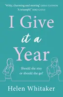 I Give It A Year - Helen Whitaker