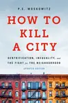 How to Kill a City - Dr. Peter Moskowitz, Peter Moskowitz, PE Moskowitz