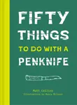Fifty Things to Do with a Penknife - Matt Collins
