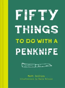Fifty Things to Do with a Penknife - Matt Collins