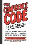 The Confidence Code for Girls - Katty Kay