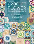 Crochet Flower Squares & Motifs - kolektiv autorů