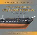 The 44-Gun Frigate USS Constitution 'Old Ironsides' - Karl Heinz Marquardt