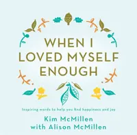 When I Loved Myself Enough - Kim McMillen