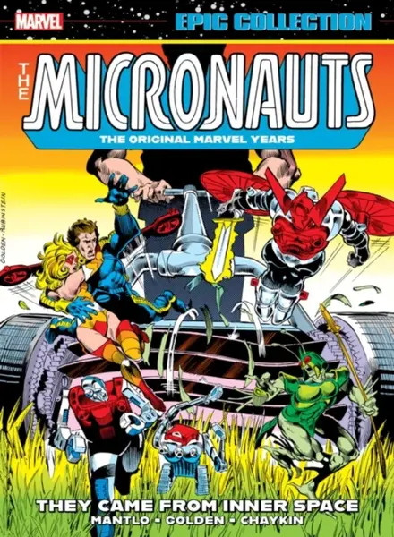 Micronauts Epic Collection: The Original Marvel Years -Â They Came From Inner Space - Mantlo Bill