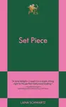 Set Piece - Lana Schwartz