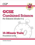 GCSE Combined Science: Edexcel 10-Minute Tests - Foundation (includes Answers) - CGP Books