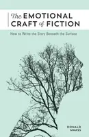 The Emotional Craft of Fiction - Donald Maass
