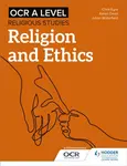 OCR A Level Religious Studies: Religion and Ethics - Chris Eyre, Karen Dean, Julian Waterfield