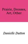 Prairie, Dresses, Art, Other - Danielle Dutton