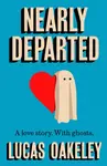 Nearly Departed - Lucas Oakeley