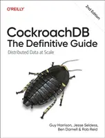 Cockroachdb: The Definitive Guide - Guy Harrison, Ben Darnell, Rob Reid, Jesse Seldess