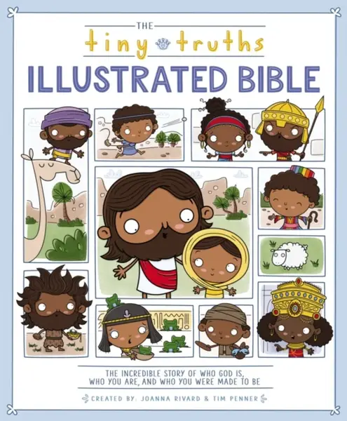 The Tiny Truths Illustrated Bible - Joanna Rivard, Tim Penner