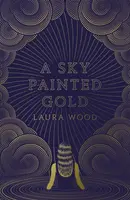 A Sky Painted Gold - Laura Wood