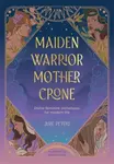 Maiden, Warrior, Mother, Crone - Julie Peters