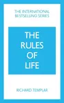 The Rules of Life: A personal code for living a better, happier, more successful kind of life - Richard Templar
