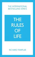 The Rules of Life: A personal code for living a better, happier, more successful kind of life - Richard Templar
