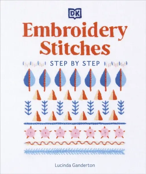 Embroidery Stitches Step-by-Step - Lucinda Ganderton