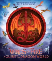 Wings of Fire: A Guide to the Dragon World - Tui T. Sutherlandová