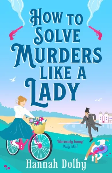 How to Solve Murders Like a Lady - Hannah Dolby