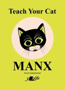 Teach Your Cat Manx - Anne Cakebread