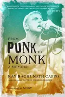 From Punk to Monk: A Memoir - Moby, Ray 'Raghunath' Cappo