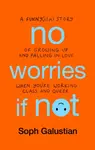 No Worries If Not - Soph Galustian