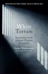 White Torture - Narges Mohammadi