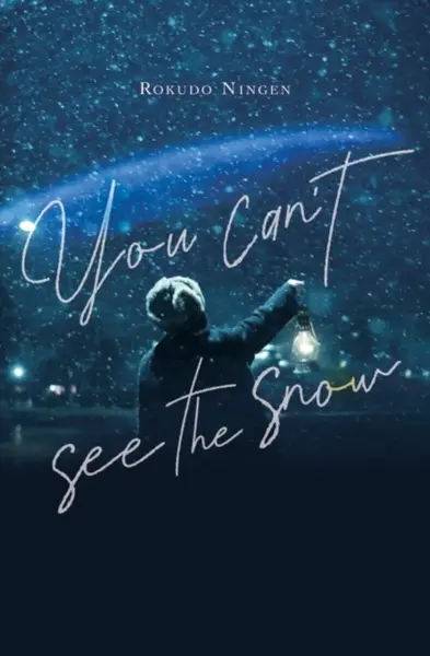 You Can't See the Snow - Taylor Engel, Rokudo Ningen