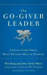 The Go-Giver Leader - John David Mann, Bob Burg