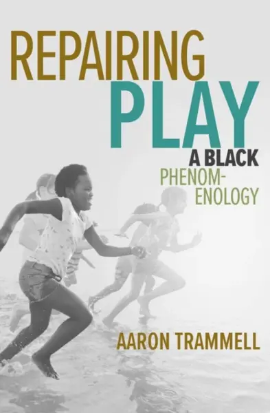 Repairing Play - Aaron Trammell