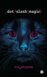 Dot Slash Magic - Liz Shipton