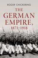 The German Empire, 1871â€“1918 - Roger  Chickering