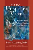 In an Unspoken Voice - Peter A. Levine