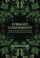 Foraged Condiments - Natasha Lloyd