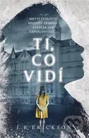 Ti, co vidí - J.R. Erickson - kniha z kategorie Detektivky, thrillery a horory