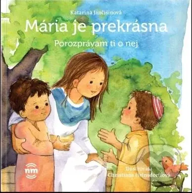 Mária je prekrásna - Katarína Jančišinová, Christiane Heinsdorffová (Ilustrátor) - kniha z kategorie Naučné knihy