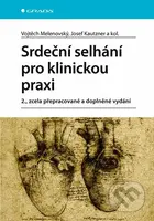 Srdeční selhání pro klinickou praxi - Vojtěch Melenovský, Josef Kautzner, kolektiv - kniha z kategorie Medicína