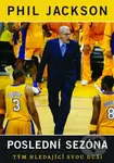 Poslední sezóna (Tým hledající svou duši) - Phill Jackson - kniha z kategorie Kolektivní sporty