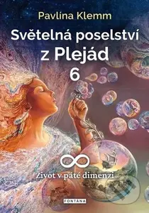 Světelná poselství z Plejád 6 (Život v páté dimenzi) - kniha z kategorie Spiritualita