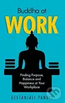 Buddha at Work (Finding Purpose, Balance and Happiness) - Geetanjali Pandit